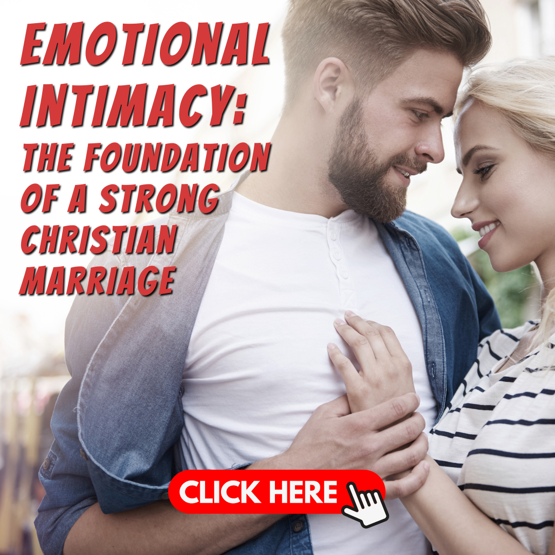 Emotional Intimacy: The Foundation of a Strong Christian Marriage