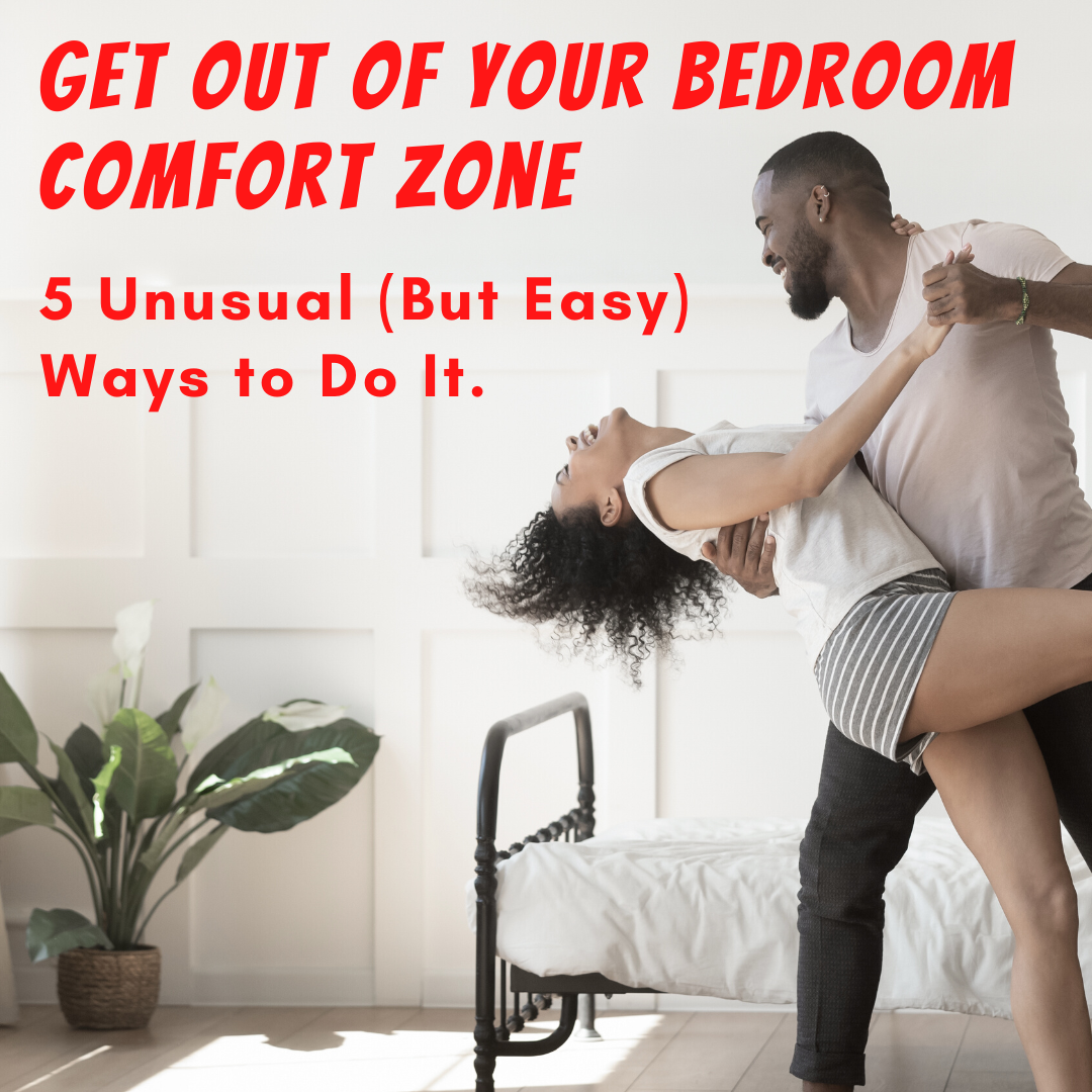 5 Ways To Get Out of Your Bedroom Comfort Zone