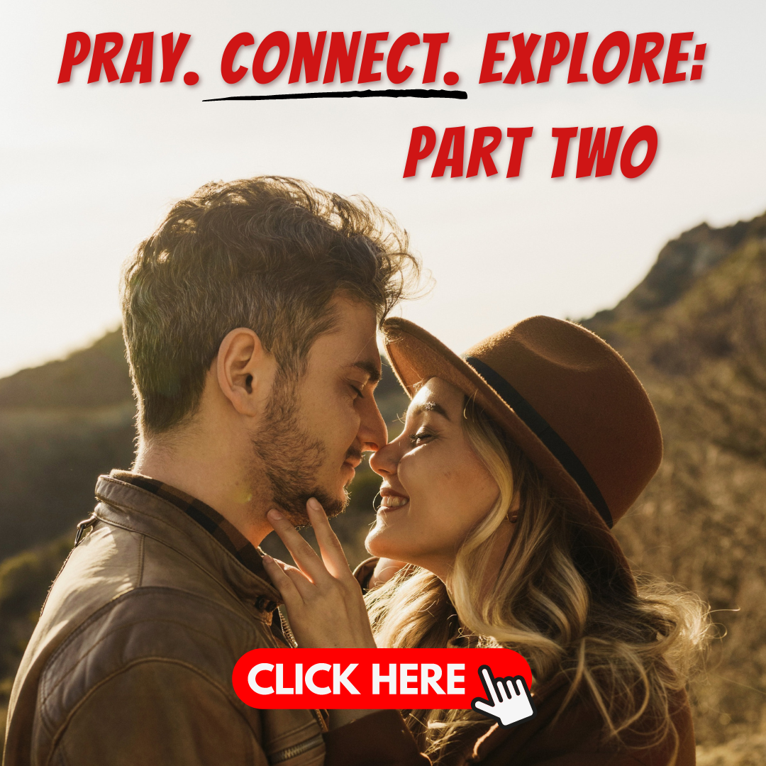 Pray, Connect, Explore: Part Two