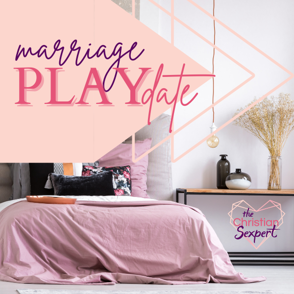 The Christian Sexpert Marriage PLAYdate & 31 Days of Intimacy Combo Package
